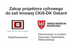 Grafika zawiera napis Zakup projektora cyfrowego do sali kinowej CKiS-DK Oskard oraz logotypy instytucji finansujących